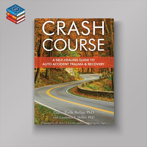 Crash Course: A Self-Healing Guide to Auto Accident Trauma and Recovery (EPUB)