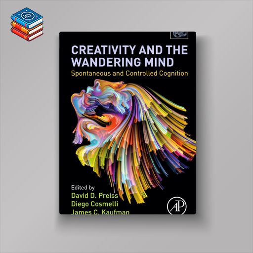 Creativity and the Wandering Mind: Spontaneous and Controlled Cognition (EPUB)