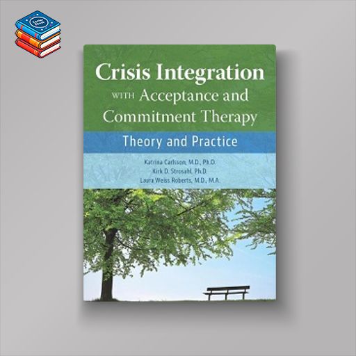 Crisis Integration With Acceptance and Commitment Therapy: Theory and Practice (EPUB)