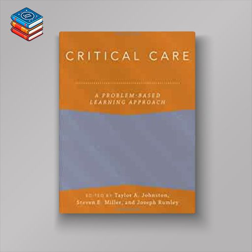 Critical Care: A Problem-Based Learning Approach (Anaesthesiology: A Problem-Based Learning Approach) (EPUB)