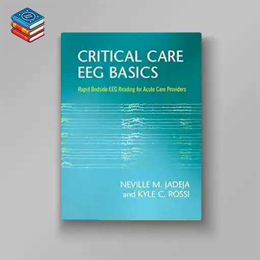 Critical Care EEG Basics: Rapid Bedside EEG Reading for Acute Care Providers (Original PDF from Publisher)