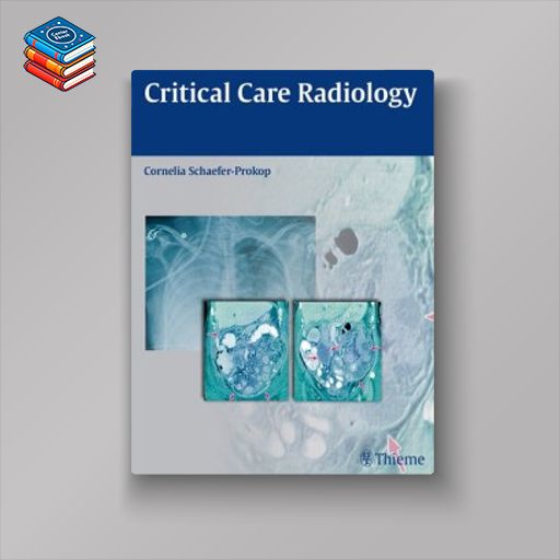 Critical Care Radiology (Thieme) (Original PDF from Publisher)