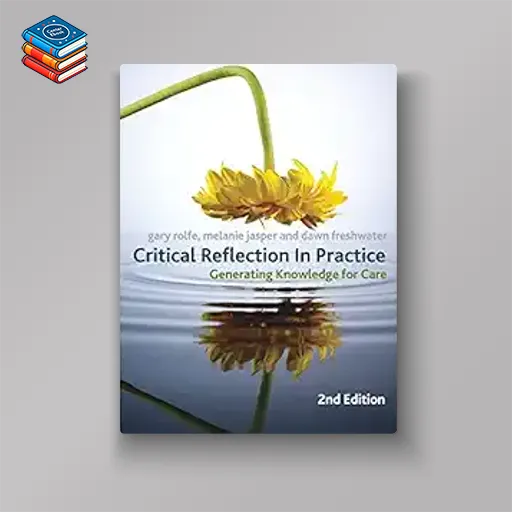 Critical Reflection In Practice: Generating Knowledge for Care