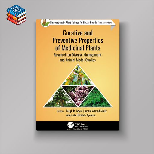 Curative and Preventive Properties of Medicinal Plants: Research on Disease Management and Animal Model Studies (EPUB)