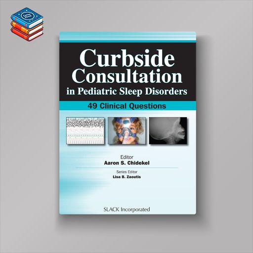 Curbside Consultation in Pediatric Sleep Disorders: 49 Clinical Questions (EPUB)