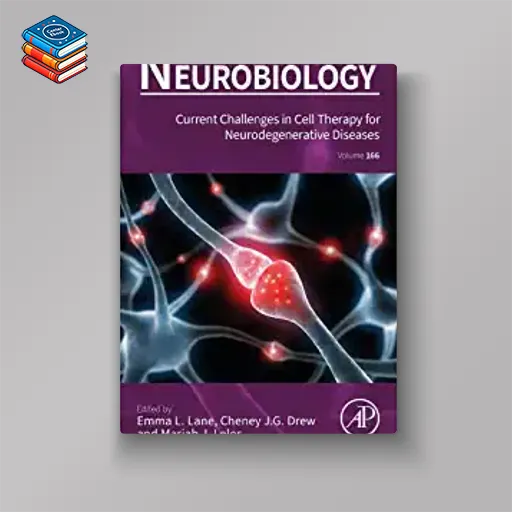 Current Challenges in Cell Therapy for Neurodegenerative Diseases (Volume 166) (International Review of Neurobiology