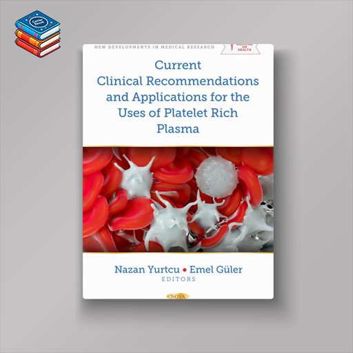 Current Clinical Recommendations and Applications for the Uses of Platelet Rich Plasma (Original PDF from Publisher)