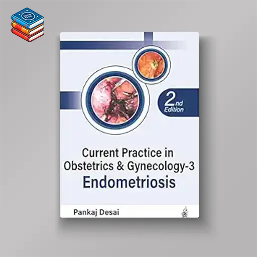 Current Practice in Obstetrics & Gynecology – 3: Endometriosis (Original PDF from Publisher)