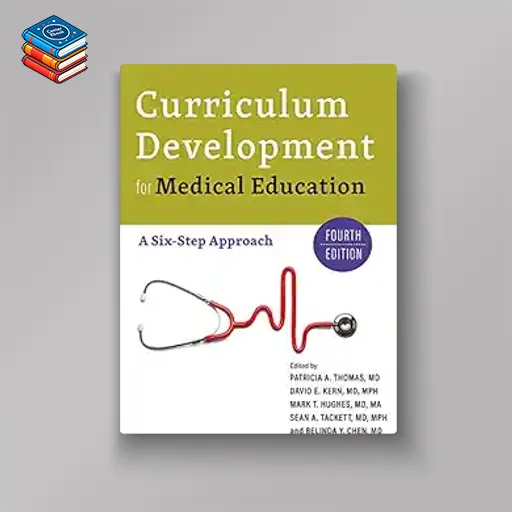 Curriculum Development for Medical Education: A Six-Step Approach