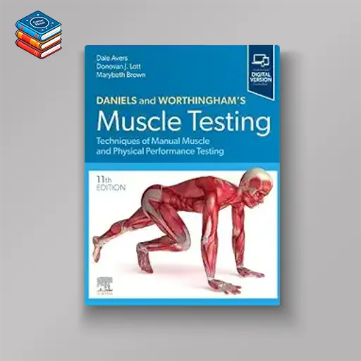 Daniels and Worthingham’s Muscle Testing: Techniques of Manual Muscle and Physical Performance Testing