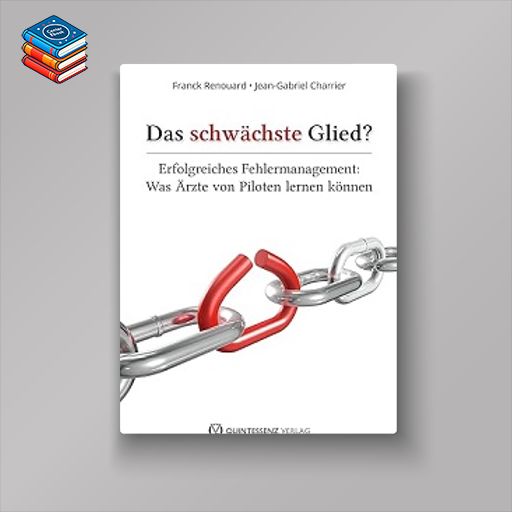 Das schwächste Glied?: Erfolgreiches Fehlermanagement: Was Ärzte von Piloten lernen können (German Edition) (EPUB)