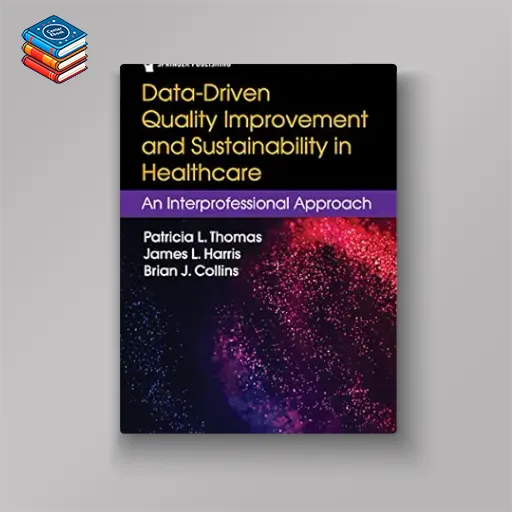 Data-Driven Quality Improvement and Sustainability in Health Care: An Interprofessional Approach (EPUB)