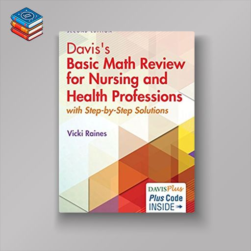 Davis’s Basic Math Review for Nursing and Health Professions: with Step-by-Step Solutions