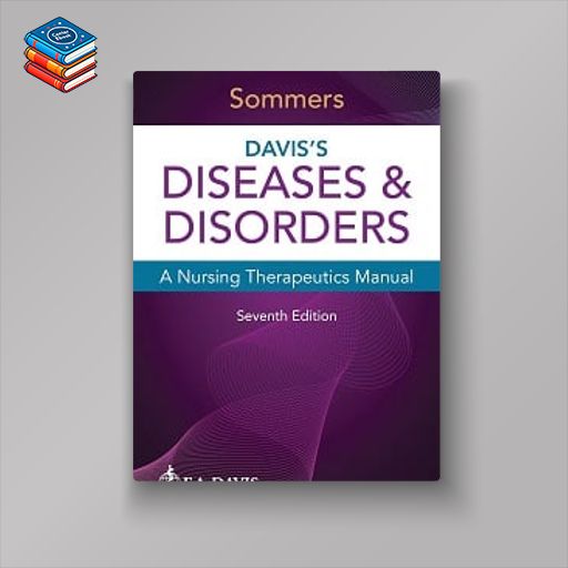 Davis’s Diseases & Disorders A Nursing Therapeutics Manual