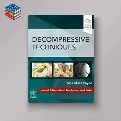 Decompressive Techniques (Atlas of Interventional Pain Management) (EPUB)