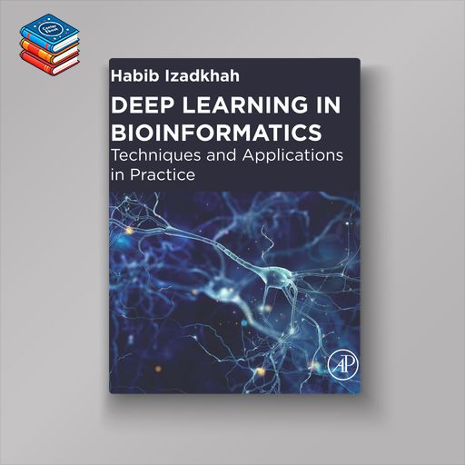 Deep Learning in Bioinformatics: Techniques and Applications in Practice (EPUB)