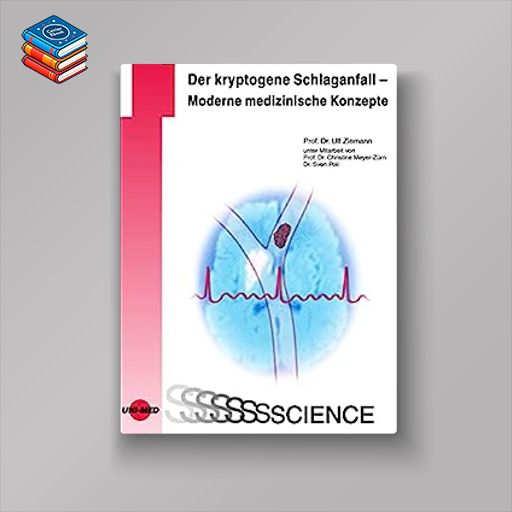 Der kryptogene Schlaganfall – Moderne medizinische Konzepte (UNI-MED Science) (German Edition) (Original PDF from Publisher)