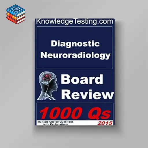 Diagnostic Neuroradiology Board Review (Board Review in Neuroradiology Book 1)