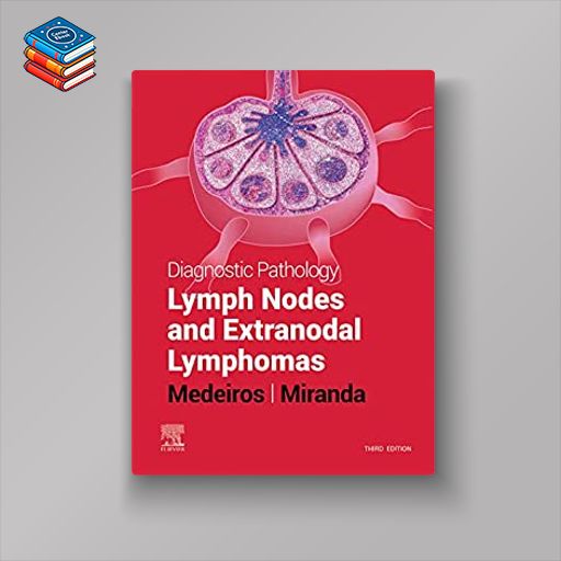 Diagnostic Pathology: Lymph Nodes and Extranodal Lymphomas