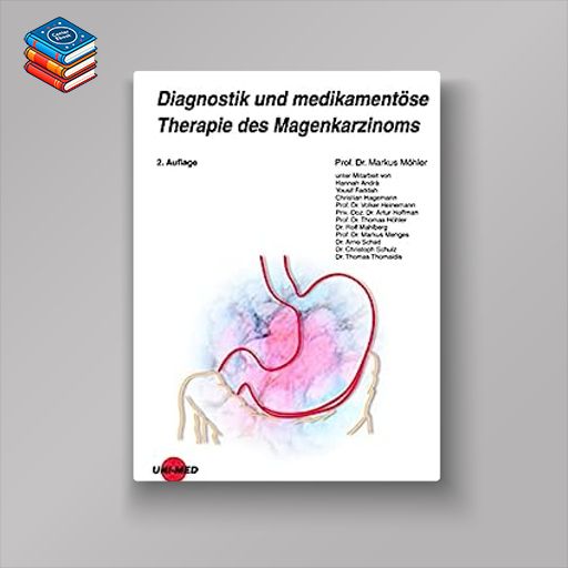 Diagnostik und medikamentöse Therapie des Magenkarzinoms (UNI-MED Science) (German Edition)