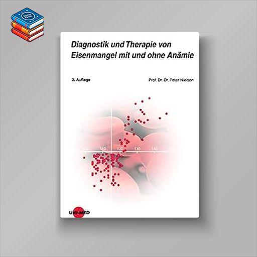 Diagnostik und Therapie von Eisenmangel mit und ohne Anämie (UNI-MED Science) (German Edition)