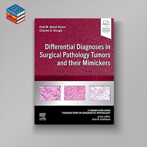 Differential Diagnoses in Surgical Pathology Tumors and their Mimickers: A Volume in the Foundations in Diagnostic Pathology series (EPUB)