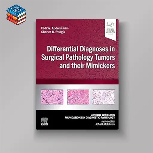 Differential Diagnoses in Surgical Pathology Tumors and their Mimickers: A Volume in the Foundations in Diagnostic Pathology series (True PDF from Publisher)