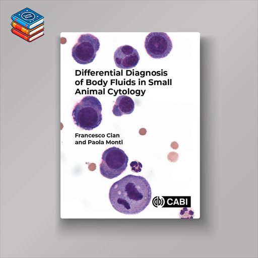 Differential Diagnosis of Body Fluids in Small Animal Cytology (Original PDF from Publisher)