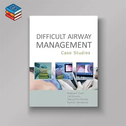 Difficult Airway Management: Case Studies (Original PDF from Publisher)