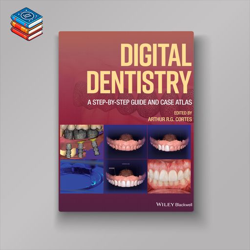 Digital Dentistry: A Step-by-Step Guide and Case Atlas (EPUB)