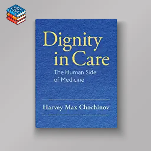 Dignity in Care: The Human Side of Medicine (Original PDF from Publisher)