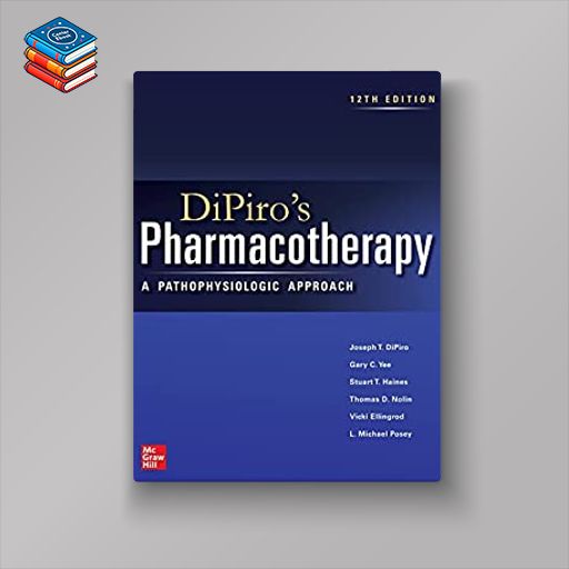 DiPiro’s Pharmacotherapy: A Pathophysiologic Approach