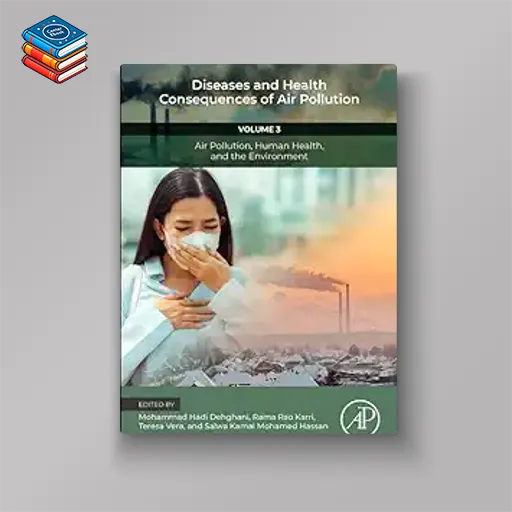 Diseases and Health Consequences of Air Pollution: Volume 3: Air Pollution