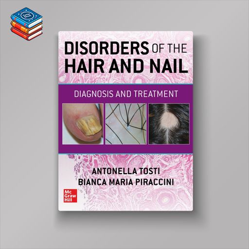 Disorders of the Hair and Nail: Diagnosis and Treatment (Original PDF from Publisher)