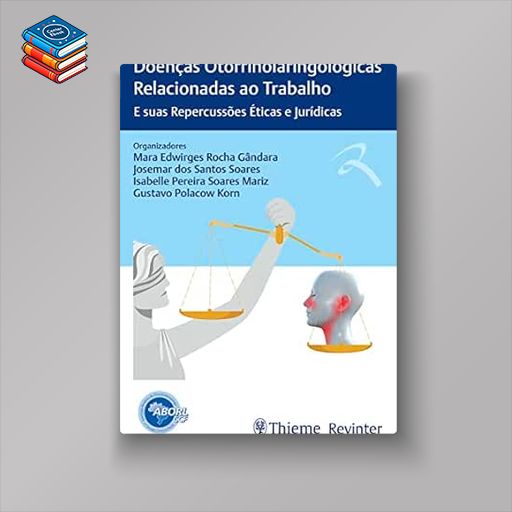 Doenças Otorrinolaringológicas Relacionadas ao Trabalho E suas Repercussões Éticas e Jurídicas (Portuguese Edition) (EPUB)