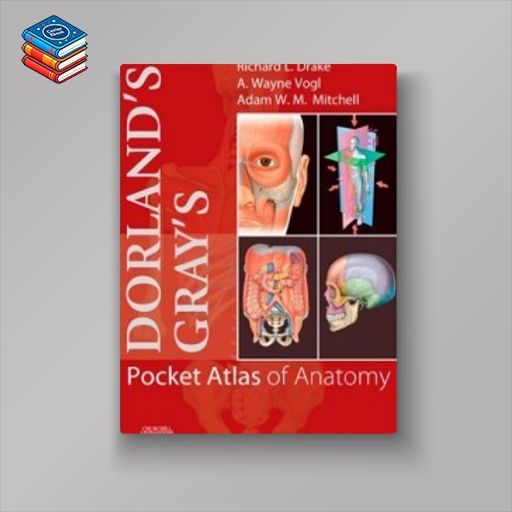 Dorland’s/Gray’s Pocket Atlas of Anatomy (Dorland’s Medical Dictionary)