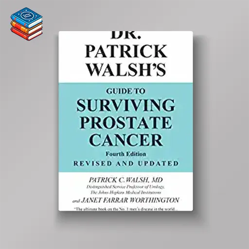 Dr. Patrick Walsh’s Guide to Surviving Prostate Cancer