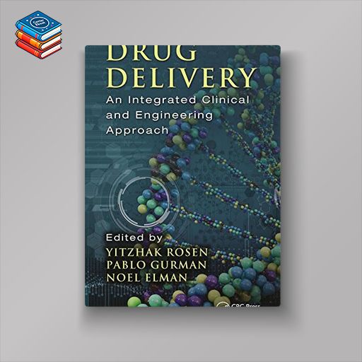 Drug Delivery: An Integrated Clinical and Engineering Approach (PDF)