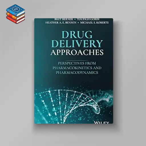 Drug Delivery Approaches: Perspectives from Pharmacokinetics and Pharmacodynamics (Original PDF from Publisher)