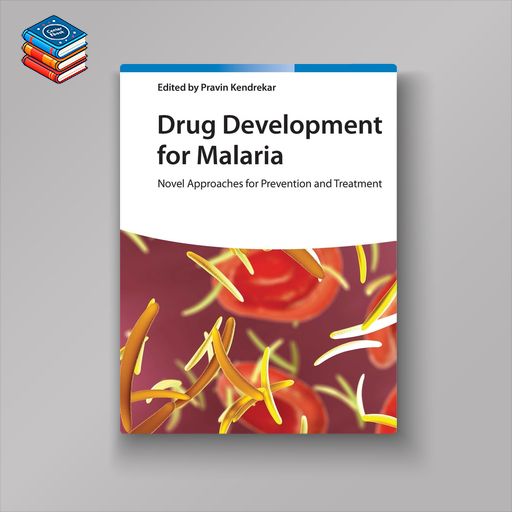 Drug Development for Malaria: Novel Approaches for Prevention and Treatment (EPUB)