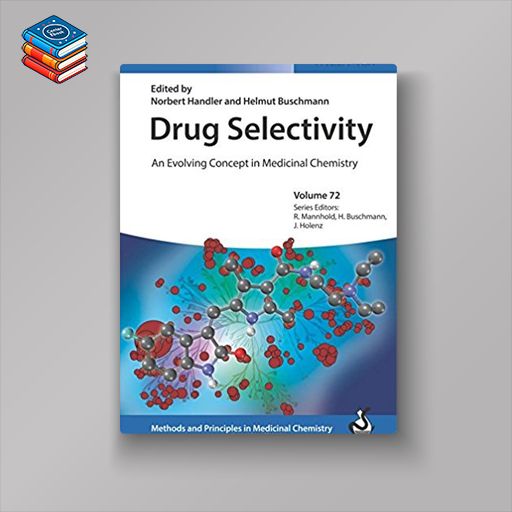 Drug Selectivity: An Evolving Concept in Medicinal Chemistry (Methods and Principles in Medicinal Chemistry) (EPUB)