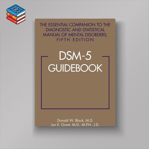 DSM-5® Guidebook: The Essential Companion to the Diagnostic and Statistical Manual of Mental Disorders