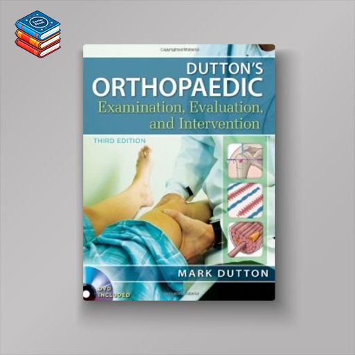 Dutton’s Orthopaedic Examination Evaluation and Intervention