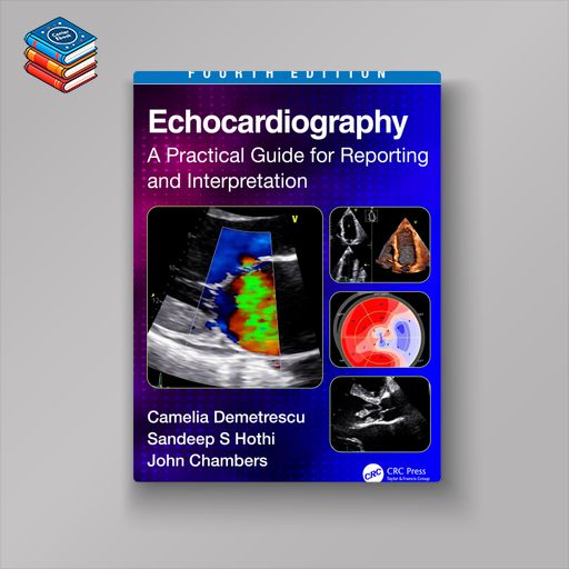 Echocardiography: A Practical Guide for Reporting and Interpretation