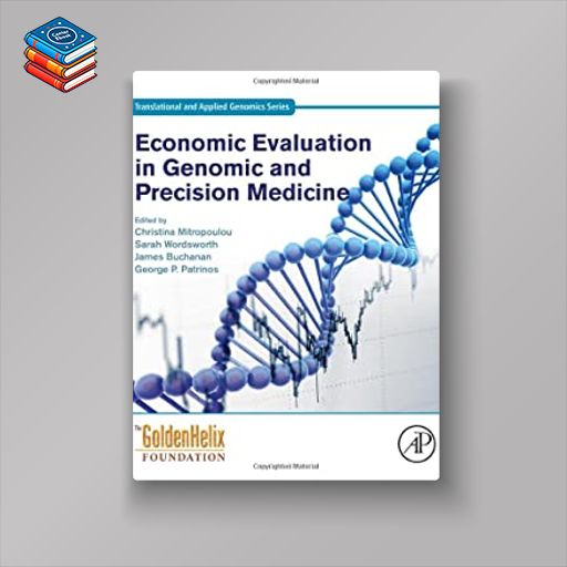 Economic Evaluation in Genomic and Precision Medicine (Translational and Applied Genomics) (EPUB)