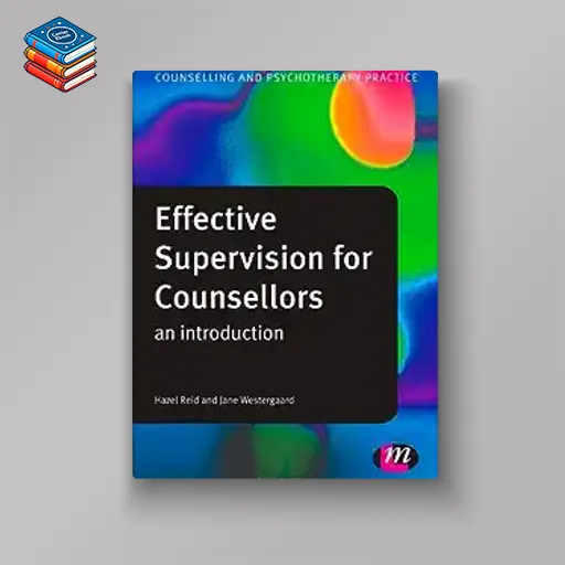 Effective Supervision for Counsellors: An Introduction (Counselling and Psychotherapy Practice Series) (Original PDF from Publisher)