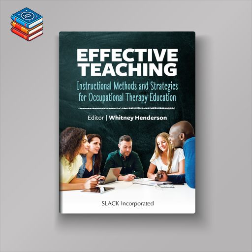 Effective Teaching: Instructional Methods and Strategies for Occupational Therapy Education (EPUB)