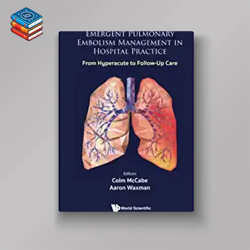 Emergent Pulmonary Embolism Management In Hospital Practice: From Hyperacute To Follow-up Care (Original PDF from Publisher)