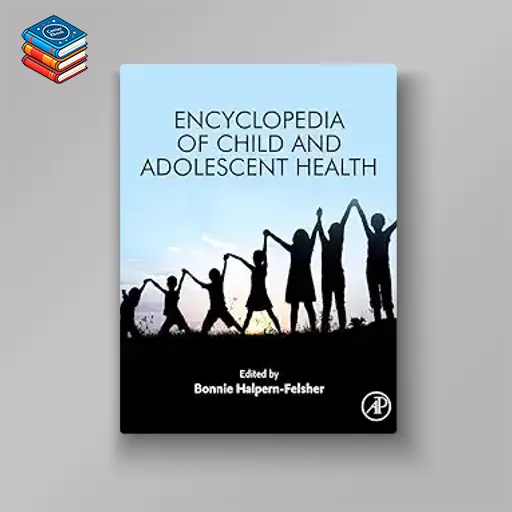 Encyclopedia of Child and Adolescent Health (Original PDF from Publisher)