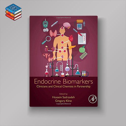 Endocrine Biomarkers: Clinicians and Clinical Chemists in Partnership (EPUB)